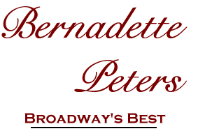 Bernadette Peters Broadway's Best Home Page